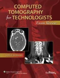 Computed Tomography for Technologists: An Exam Review - With Access