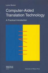 Computer-Aided Translation Technology : Practical Introduction