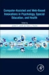 Computer-Assisted and Web-Based Innovations in Psychology, Special Education, and Health
