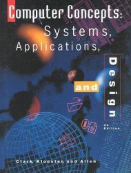 Computer Concepts : Systems, Applications, and Design