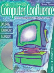 Computer Confluence : Exploring Tomorrow's Technology, Business Edition / With Compact Guide and CD-ROM