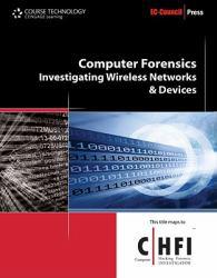 Computer Forensics: Investigating Wireless Networks and Devices - Volume 5