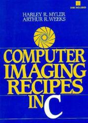 Computer Imaging Recipes in C / With Disk