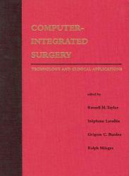 Computer - Integrated Surgery : Technology and Clinical Applications