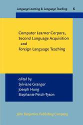 Computer Learner Corpora, Second Language Acquisition, and Foreign Language Teaching