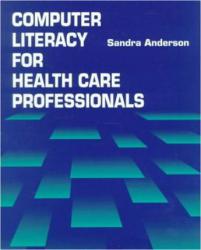 Computer Literacy for Health Care Professionals