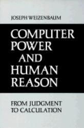 Computer Power and Human Reason : From Judgment to Calculation