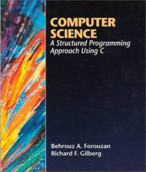 Computer Science : A Structured Programming Approach Using C