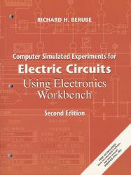 Computer Simulated Experiments for Electric Circuits Using Electronic Workbench - With CD