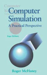Computer Simulation : A Practical Perspective