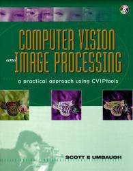 Computer Vision and Image Processing : A Practical Approach Using CVIPTools - With CD