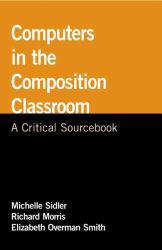 Computers in Composition Classroom : Critical Sourcebook