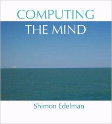 Computing the Mind : How the Mind Really Works