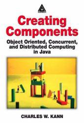 Creating Components: Object Oriented, Concurrent, and Distributed Computing in Java (Paperback)