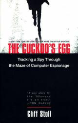 Cuckoo's Egg: Tracking a Spy Through the Maze of Computer Espionage