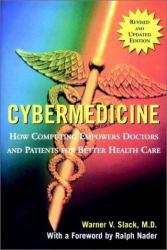 Cybermedicine : How Computing Empowers Doctors and Patients for Better Health Care