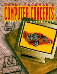 Danny Goodman's Computer Concepts Using the Macintosh