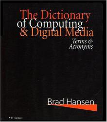 Dictionary of Computing and Electronic Media : Terms and Acronyms