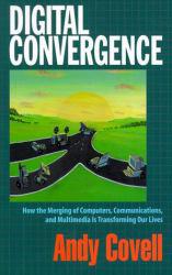 Digital Convergence : How the Merging of Computers, Communications and Multimedia is Transforming Our Lives