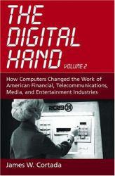 Digital Hand, Volume 2 : How Computers Changed the Work of American Financial, Telecommunications, Media, and Entertainment Industries