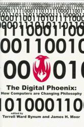 Digital Phoenix : How Computers Are Changing Philosophy