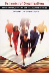 Dynamics of Organizations : Computational Modeling and Organization Theories