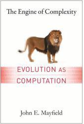 ENGINE OF COMPLEXITY: EVOLUTION AS COMPUTATION