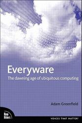 EVERYWARE: THE DAWNING AGE OF UBIQUITOUS COMPUTING