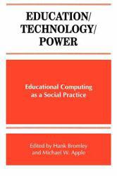 Education / Technology / Power : Educational Computing as a Social Practice