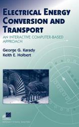 Electrical Energy Conversion and Transport : An Interactive Computer-Based Approach