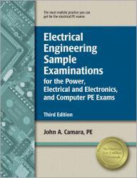 Electrical Engineering Sample Examinations for the Power, Electrical and Electronics, and Computer PE Exams