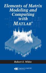 Elements of Matrix Modeling and Computing