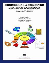 Engineering and Computer Graphics Workbook Solidworks 2011