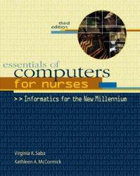 Essentials of Computers for Nurses : Informatics for the New Millennium