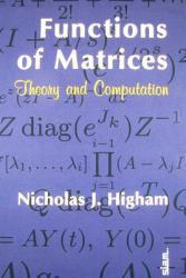Functions of Matrices : Theory and Computation