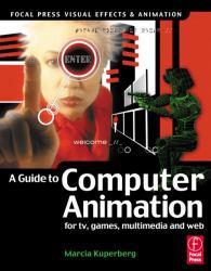 Guide to Computer Animation for TV, Games, Multimedia and the Web