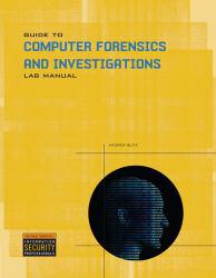 Guide to Computer Forensics and Investigations - Lab Manual and DVD