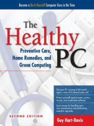 HEALTHY PC: PREVENTIVE CARE, HOME REMEDIES, AND GREEN COMPUTING, 2ND ED