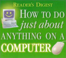 How to Do Just About Anything on a Computer - With CD