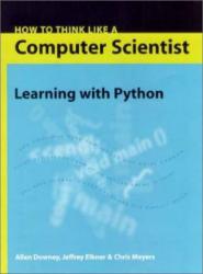 How to Think like a Computer Scientist: Learning with Python