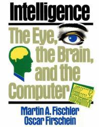 Intelligence : The Eye, the Brain and the Computer