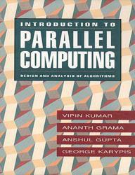 Introduction to Parallel Computing : Design and Analysis of Parallel Algorithms
