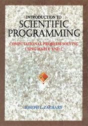 Introduction to Scientific Programming : Computational Problem Solving Using Maple C / With 3.5" Disk