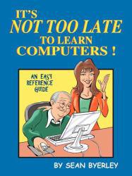 It's Not Too Late To Learn Computers