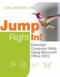 Jump Right In!: Essential Computer Skills Using Microsoft Office 2010 - With CD
