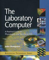 Laboratory Computer: A Practical Guide For Physiologists And Neuros