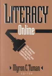 Literacy Online : The Promise (and Peril) of Reading and Writing with Computer