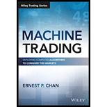 MACHINE TRADING: DEPLOYING COMPUTER ALGORITHMS TO CONQUER THE MARKETS