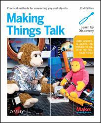 Making Things Talk: Physical Computing with Sensors, Networks, and Arduino