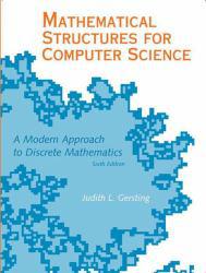 Mathematical Structures for Computer Science: A Modern Approach to Discrete Mathematics